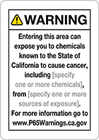 Image of Product. Front orientation. Signs. Made-to-Order California Proposition 65 Signs, Warning—Entering this Area Can Expose You to Chemicals Known to the State of California to Cause Cancer, Including ___, from ___ (English).
