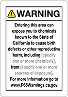 Image of Product. Front orientation. Signs. Made-to-Order California Proposition 65 Signs, Warning—Entering this Area Can Expose You to Chemicals Known to the State of California to Cause Birth Defects or Other Reproductive Harm, Including ___, from ___ (English).