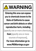 Image of Product. Front orientation. Signs. Made-to-Order California Proposition 65 Signs, Warning—Entering this Area Can Expose You to Chemicals Known to the State of California to Cause Cancer and Birth Defects or Other Reproductive Harm, Including ___, from ___ (English).