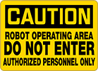 Image of Product. Front orientation. Signs. Machine and Equipment Operation Signs, Caution—Robot Operating Area Do Not Enter Authorized Personnel Only (English).