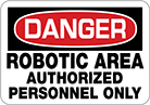 Image of Product. Front orientation. Signs. Machine and Equipment Operation Signs, Danger—Robotic Area Authorized Personnel Only (English).