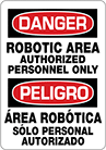 Image of Product. Front orientation. Signs. Machine and Equipment Operation Signs, Danger—Robotic Area Authorized Personnel Only/Peligro—Area Robotica Solo Personal Autorizado (English/Spanish).