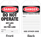 Image of Product. Front orientation. Contains Annotated, MultipleImages. Tags. Lockout/Tagout Tags, Danger—Do Not Remove This Tag, Danger—Do Not Operate My Life Is on the Line.