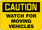 Image of Product. Front orientation. Signs. Plant and Shipping Dock Signs, Caution—Watch for Moving Vehicles (English).