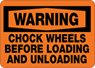 Image of Product. Front orientation. Signs. Plant and Shipping Dock Signs, Warning—Chock Wheels Before Loading and Unloading (English).