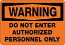 Image of Product. Front orientation. Signs. Restricted Area Signs, Warning—Do Not Enter Authorized Personnel Only (English).