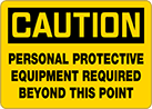 Image of Product. Front orientation. Signs. Personal Protective Equipment Signs, Caution—Personal Protective Equipment Required Beyond This Point (English).