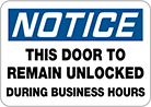 Image of Product. Front orientation. Signs. Restricted Area Signs, Notice—This Door to Remain Unlocked During Business Hours (English).