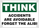 Image of Product. Front orientation. Signs. Think and Safety-First Signs, Think—Accidents Are Avoidable Forget the Alibi (English).