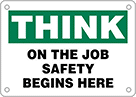 Image of Product. Front orientation. Signs. Think and Safety-First Signs, Think—On the Job Safety Begins Here (English).