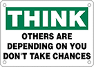 Image of Product. Front orientation. Signs. Think and Safety-First Signs, Think—Others Are Depending on You Don't Take Chances (English).