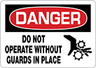 Image of Product. Danger—Do Not Operate
Without Guards in Place
(English)—Black/Red/White
Header. Front orientation. Signs. Illustrated Machine and Equipment Operation Signs, Danger—Do Not Operate Without Guards in Place (English)—Black/Red/White Header.