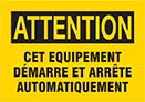 Image of Product. Front orientation. Labels. Machine and Equipment Operation Labels , Attention—Cet Equipement Démarre Et Arrête Automatiquement.