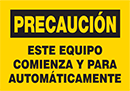 Image of Product. Front orientation. Labels. Machine and Equipment Operation Labels , Precaución—Este Equipo Comienza Y Para Automáticamente.