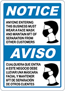 Image of Product. Front orientation. Signs. Illustrated Personal Protective Equipment Signs, Notice—Anyone Entering This Business Must Wear A Face Mask And Maintain 6FT Of Separation From Other Customers, English/Spanish.