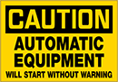 Image of Product. Front orientation. Labels. Machine and Equipment Operation Labels , Caution—Automatic Equipment Will Start Without Warning.