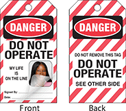 Image of Product. Front orientation. Contains Annotated, MultipleImages. Tags. Lockout/Tagout Tags with Laminating Flap, Danger—Do Not Operate My Life Is on the Line (Red/White).