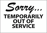 Image of Product. Front orientation. Signs. Restroom Signs, Sorry Temporarily out of Service (English), White (Black Message).