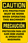 Image of Product. Front orientation. Signs. Machine and Equipment Operation Signs, Caution—Eye Protection Must Be Worn When Operating This Machinery/Precaucion—Proteccion Para Los Ojos Debe Usarse Al Operar Esta Maquinaria (English/Spanish).