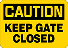 Image of Product. Front orientation. Signs. Machine and Equipment Operation Signs, Caution—Keep Gate Closed (English).
