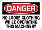 Image of Product. Front orientation. Signs. Machine and Equipment Operation Signs, Danger—No Loose Clothing While Operating This Machinery (English).