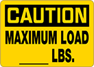 Image of Product. Front orientation. Signs. Plant and Shipping Dock Signs, Caution—Maximum Load _ Lbs. (English).