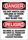 Image of Product. Front orientation. Signs. Machine and Equipment Operation Signs, Danger—Do Not Watch Arc Welder at Work the Light May Blind You/Peligro—No Mire Al Soldador De Arco Al Trabajar La Luz Puede Causar Ceguera (English/Spanish).