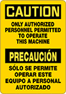 Image of Product. Front orientation. Signs. Machine and Equipment Operation Signs, Caution—Only Authorized Personnel Permitted to Operate This Machine/Precaucion—Solo Se Permite Operar Este Equipo A Personal Autorizado (English/Spanish).