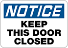 Image of Product. Front orientation. Signs. Restricted Area Signs, Notice—Keep This Door Closed (English).