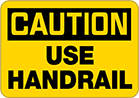 Image of Product. Front orientation. Signs. Slip and Fall Prevention Signs, Caution—Use Handrail (English).