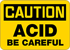 Image of Product. Front orientation. Signs. Hazardous Material Signs, Caution—Acid Be Careful (English).