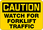 Image of Product. Front orientation. Signs. Plant and Shipping Dock Signs, Caution—Watch for Forklift Traffic (English).