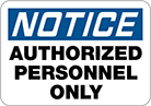Image of Product. Front orientation. Signs. Restricted Area Signs, Notice—Authorized Personnel Only (English).